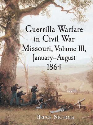 cover image of Guerrilla Warfare in Civil War Missouri, Volume III, January-August 1864